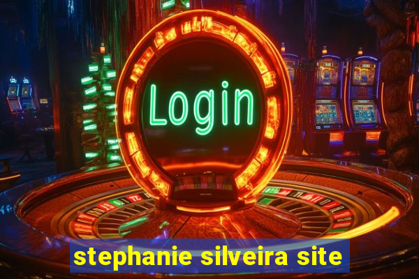 stephanie silveira site